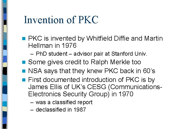 Invention of PKC n PKC is invented by Whitfield Diffie and Martin Hellman in