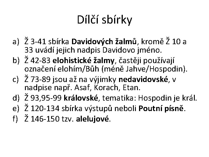 Dílčí sbírky a) Ž 3 -41 sbírka Davidových žalmů, kromě Ž 10 a 33