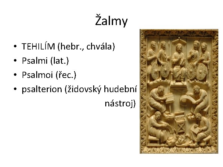 Žalmy • • TEHILÍM (hebr. , chvála) Psalmi (lat. ) Psalmoi (řec. ) psalterion