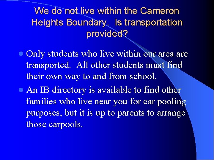 We do not live within the Cameron Heights Boundary. Is transportation provided? l Only