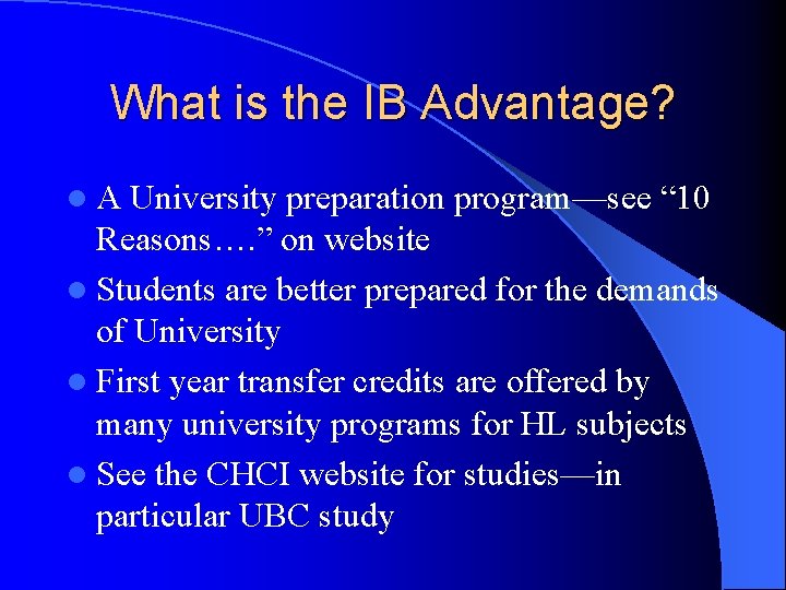 What is the IB Advantage? l. A University preparation program—see “ 10 Reasons…. ”