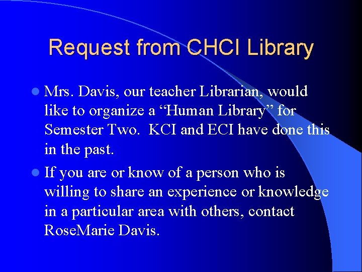 Request from CHCI Library l Mrs. Davis, our teacher Librarian, would like to organize