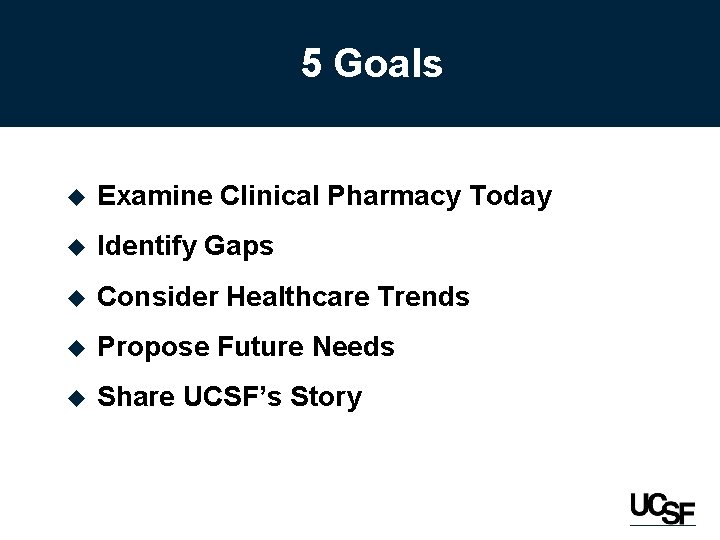 5 Goals u Examine Clinical Pharmacy Today u Identify Gaps u Consider Healthcare Trends