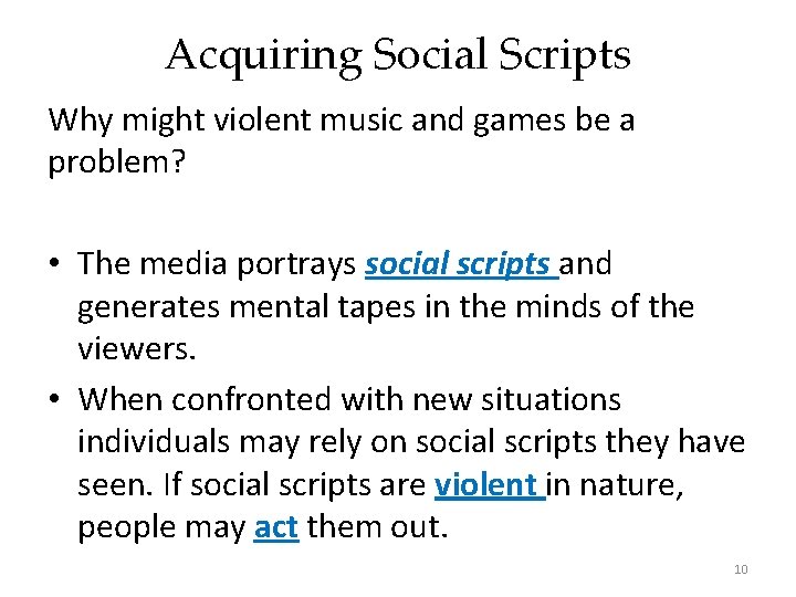 Acquiring Social Scripts Why might violent music and games be a problem? • The