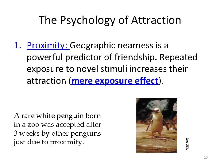 The Psychology of Attraction 1. Proximity: Geographic nearness is a powerful predictor of friendship.