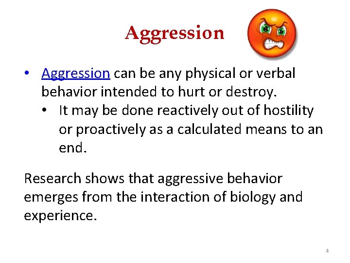 Aggression • Aggression can be any physical or verbal behavior intended to hurt or