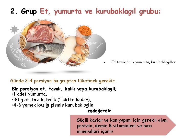 2. Grup Et, yumurta ve kurubaklagil grubu: • Et, tavuk, balık, yumurta, kurubaklagiller Günde