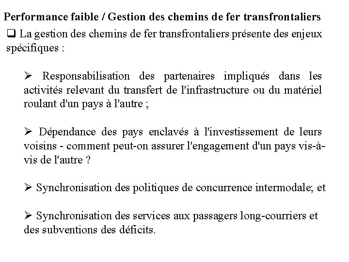 Performance faible / Gestion des chemins de fer transfrontaliers q La gestion des chemins