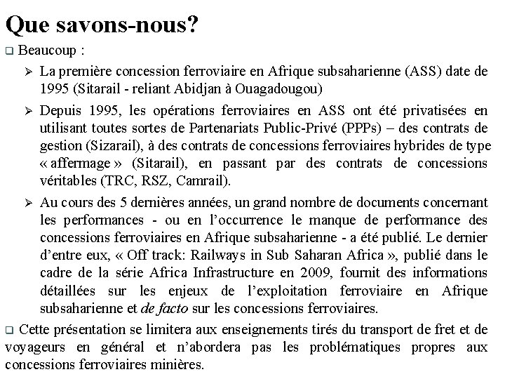 Que savons-nous? Beaucoup : Ø La première concession ferroviaire en Afrique subsaharienne (ASS) date