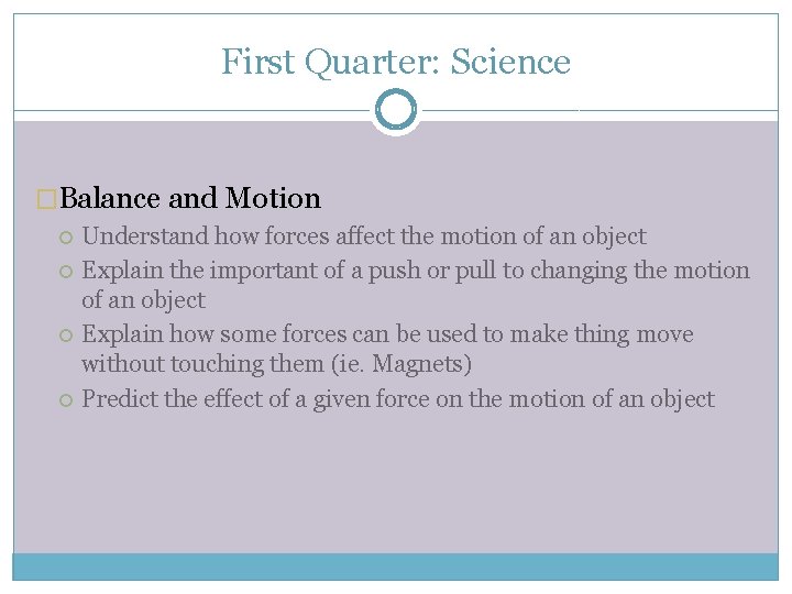 First Quarter: Science �Balance and Motion Understand how forces affect the motion of an