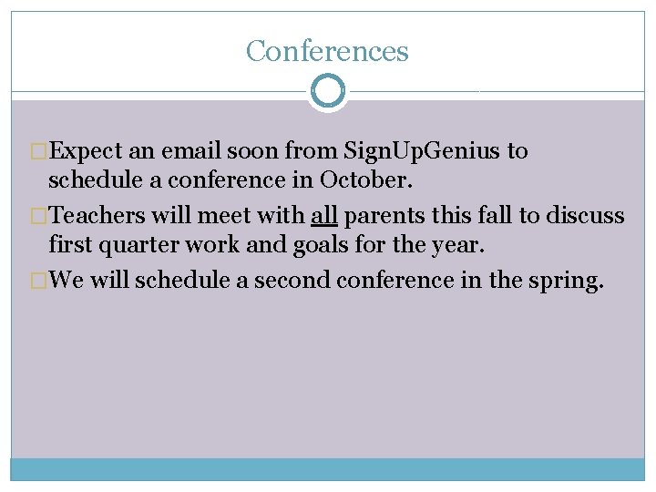 Conferences �Expect an email soon from Sign. Up. Genius to schedule a conference in