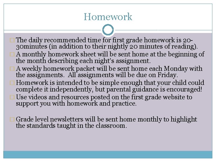 Homework � The daily recommended time for first grade homework is 20 - 30