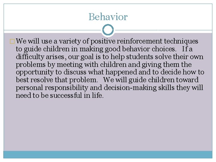 Behavior � We will use a variety of positive reinforcement techniques to guide children
