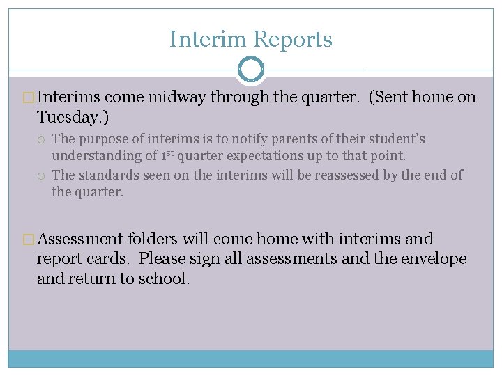 Interim Reports � Interims come midway through the quarter. (Sent home on Tuesday. )