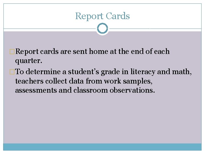 Report Cards �Report cards are sent home at the end of each quarter. �To