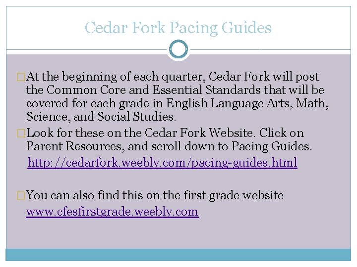 Cedar Fork Pacing Guides �At the beginning of each quarter, Cedar Fork will post