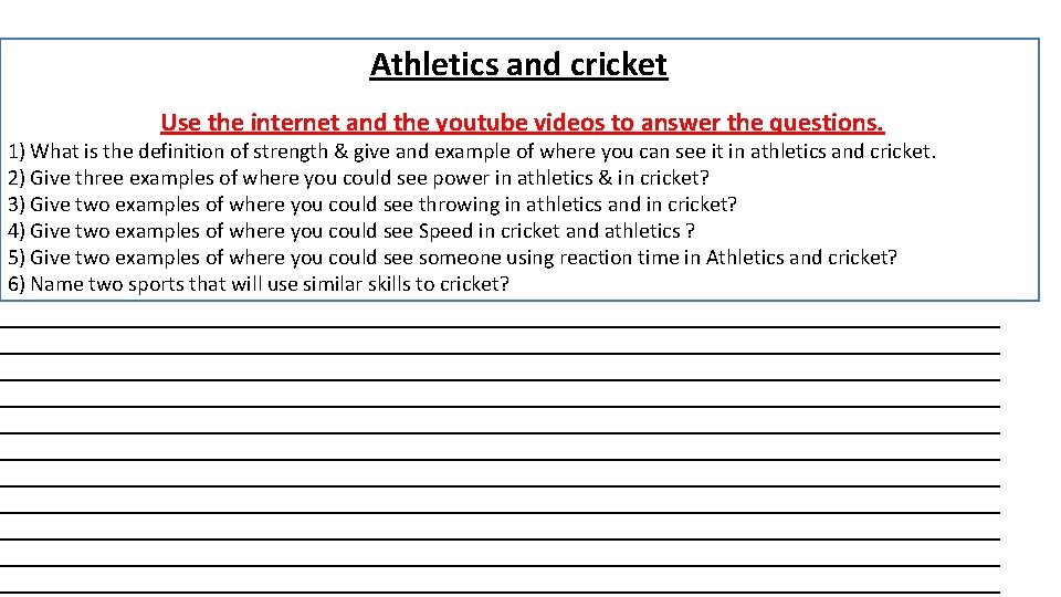 Athletics and cricket Use the internet and the youtube videos to answer the questions.