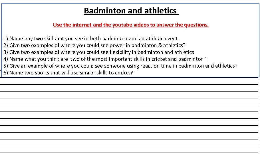 Badminton and athletics Use the internet and the youtube videos to answer the questions.