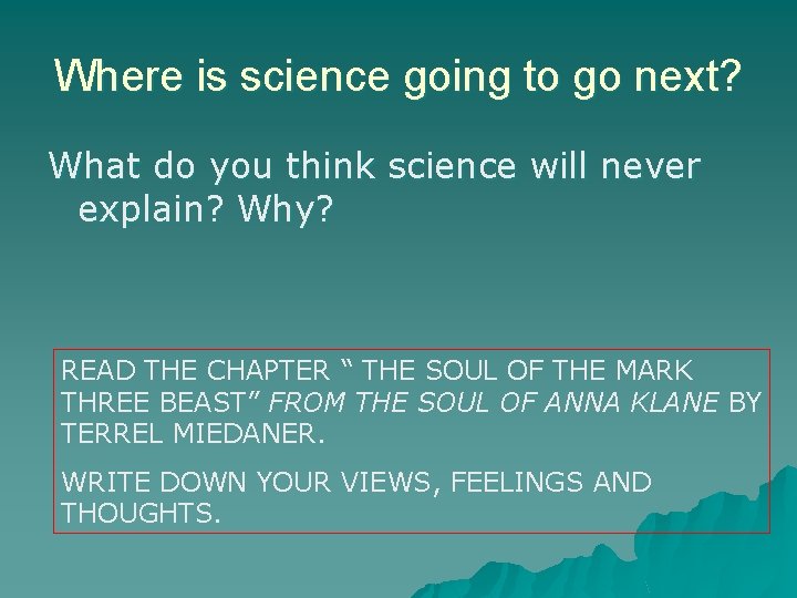 Where is science going to go next? What do you think science will never