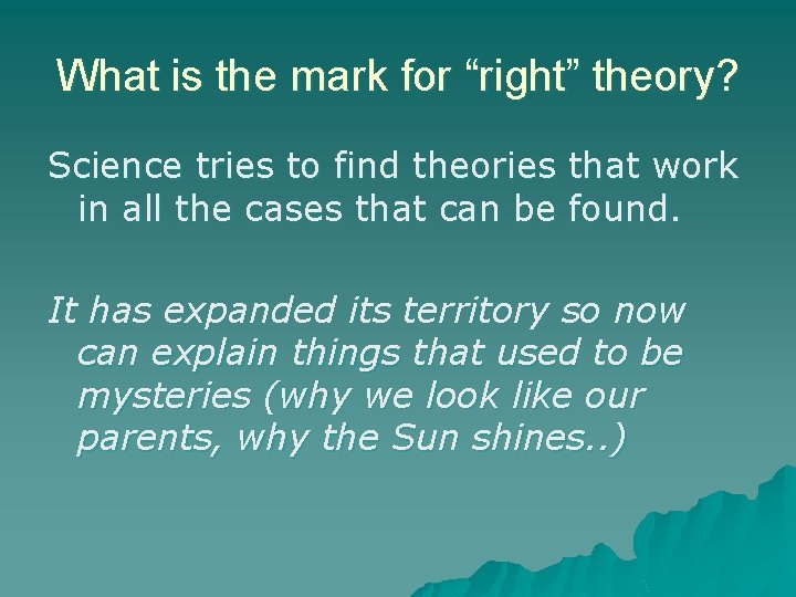 What is the mark for “right” theory? Science tries to find theories that work