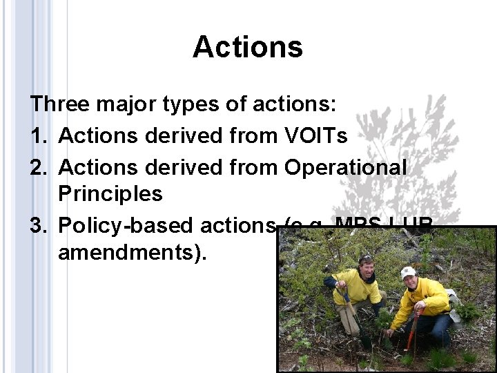 Actions Three major types of actions: 1. Actions derived from VOITs 2. Actions derived