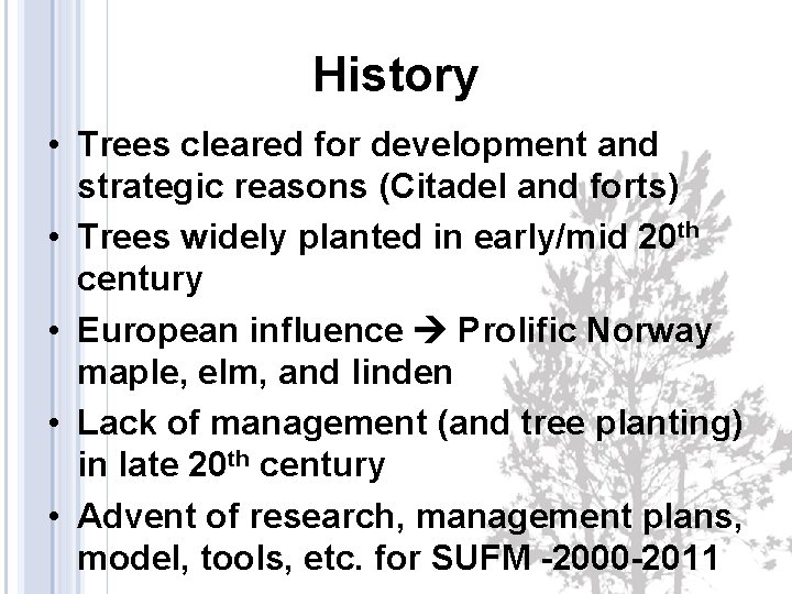 History • Trees cleared for development and strategic reasons (Citadel and forts) • Trees