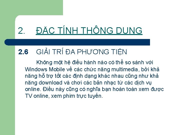 2. ĐẶC TÍNH THÔNG DỤNG 2. 6 GIẢI TRÍ ĐA PHƯƠNG TIỆN Không một