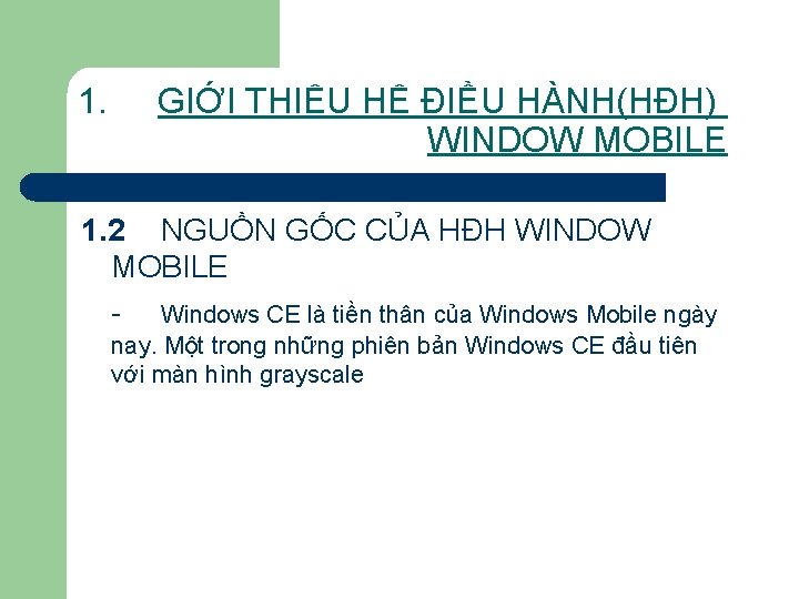 1. GIỚI THIỆU HỆ ĐIỀU HÀNH(HĐH) WINDOW MOBILE 1. 2 NGUỒN GỐC CỦA HĐH