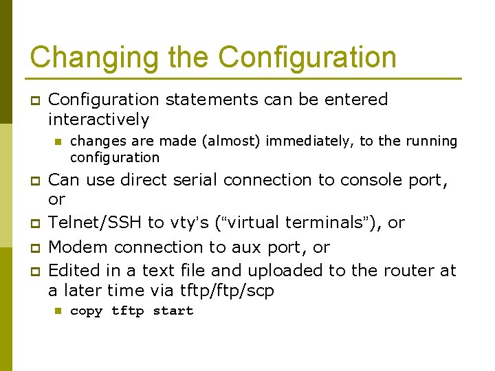 Changing the Configuration p Configuration statements can be entered interactively n p p changes