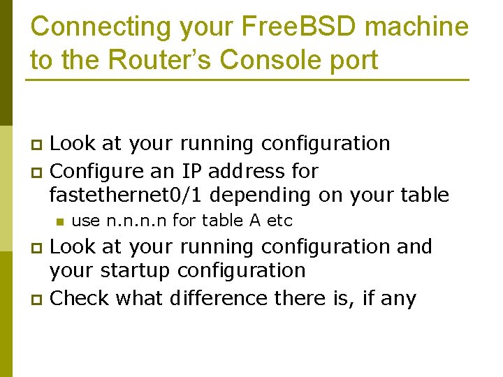 Connecting your Free. BSD machine to the Router’s Console port Look at your running