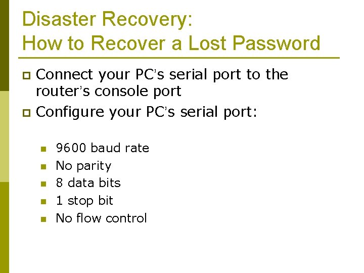 Disaster Recovery: How to Recover a Lost Password Connect your PC’s serial port to