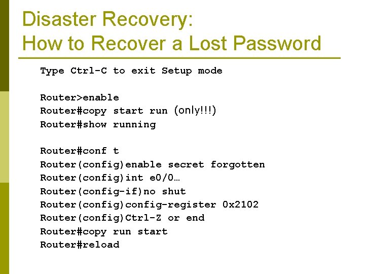 Disaster Recovery: How to Recover a Lost Password Type Ctrl-C to exit Setup mode