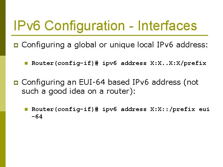 IPv 6 Configuration - Interfaces p Configuring a global or unique local IPv 6