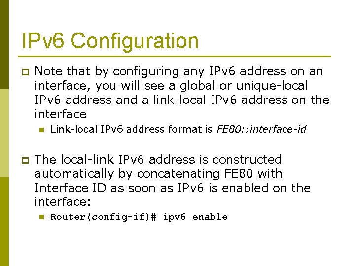 IPv 6 Configuration p Note that by configuring any IPv 6 address on an