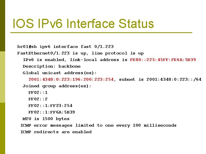 IOS IPv 6 Interface Status br 01#sh ipv 6 interface fast 0/1. 223 Fast.