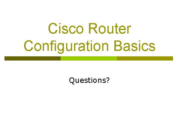 Cisco Router Configuration Basics Questions? 