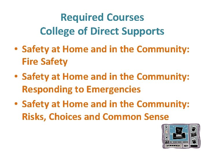 Required Courses College of Direct Supports • Safety at Home and in the Community: