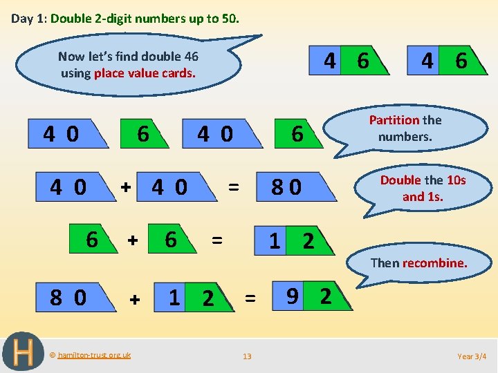 Day 1: Double 2 -digit numbers up to 50. 4 06 Now let’s find