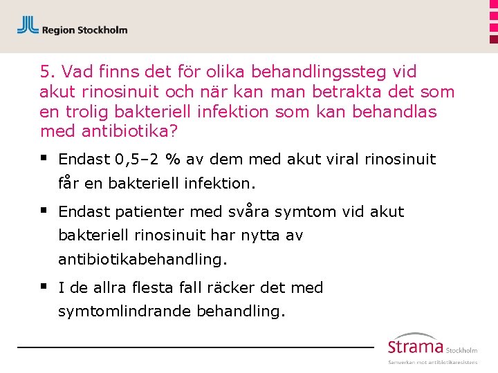 5. Vad finns det för olika behandlingssteg vid akut rinosinuit och när kan man