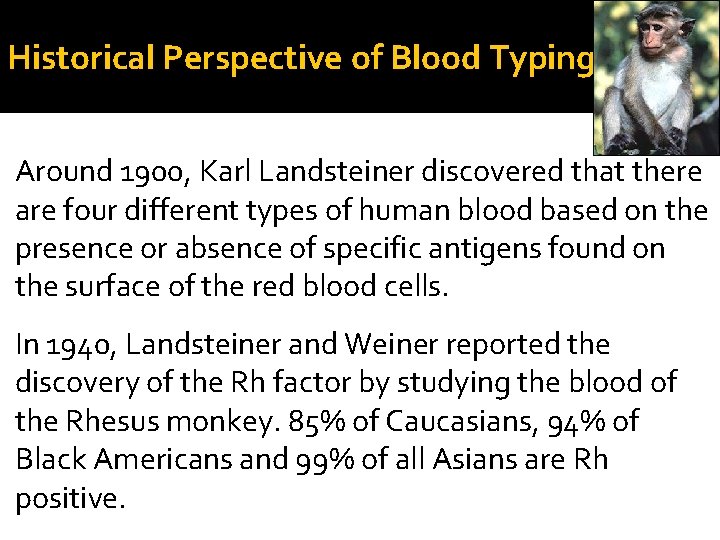 Historical Perspective of Blood Typing Around 1900, Karl Landsteiner discovered that there are four