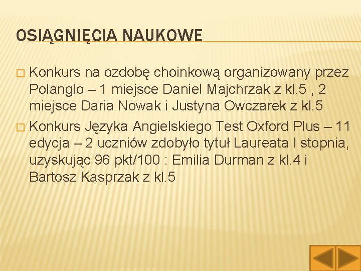 OSIĄGNIĘCIA NAUKOWE Konkurs na ozdobę choinkową organizowany przez Polanglo – 1 miejsce Daniel Majchrzak