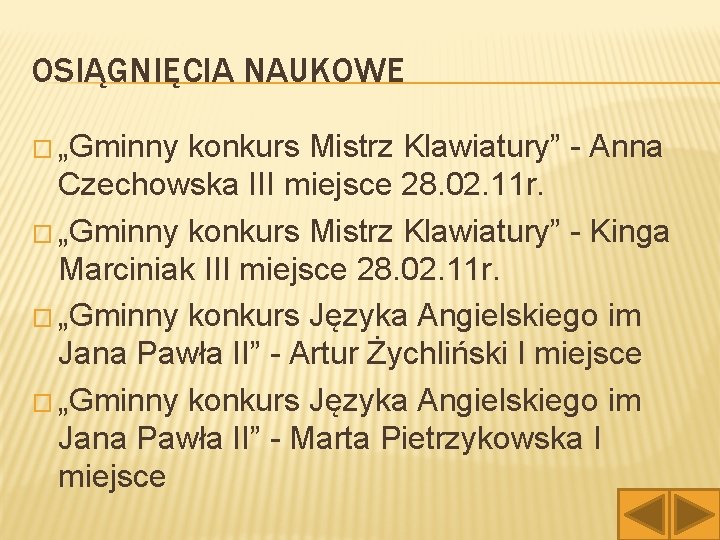 OSIĄGNIĘCIA NAUKOWE � „Gminny konkurs Mistrz Klawiatury” - Anna Czechowska III miejsce 28. 02.