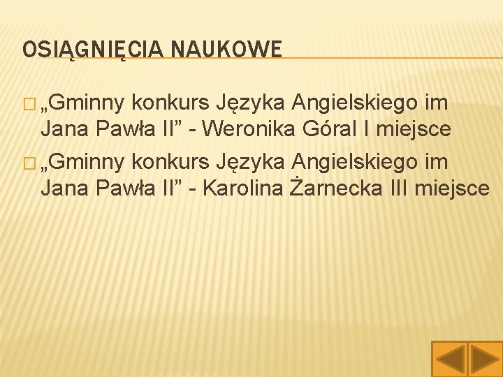 OSIĄGNIĘCIA NAUKOWE � „Gminny konkurs Języka Angielskiego im Jana Pawła II” - Weronika Góral