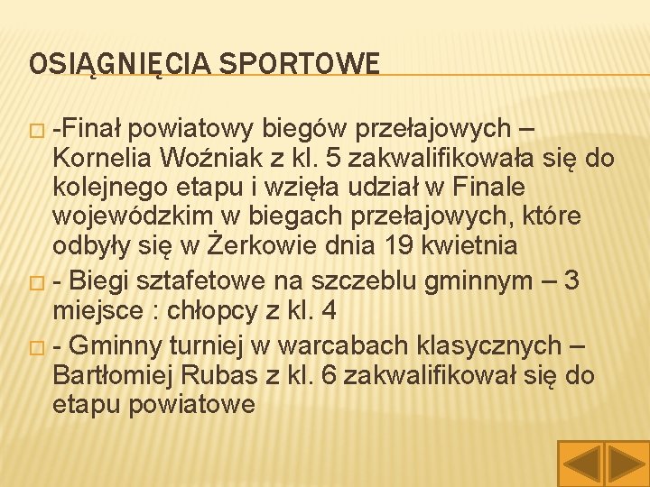 OSIĄGNIĘCIA SPORTOWE � -Finał powiatowy biegów przełajowych – Kornelia Woźniak z kl. 5 zakwalifikowała