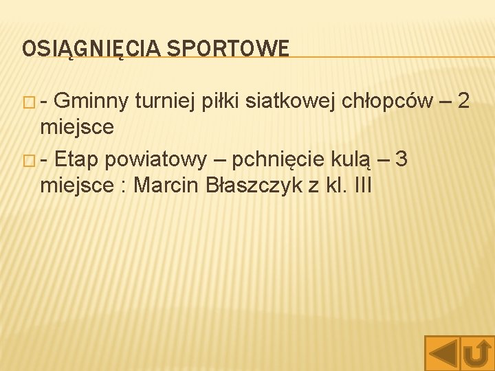 OSIĄGNIĘCIA SPORTOWE �- Gminny turniej piłki siatkowej chłopców – 2 miejsce � - Etap