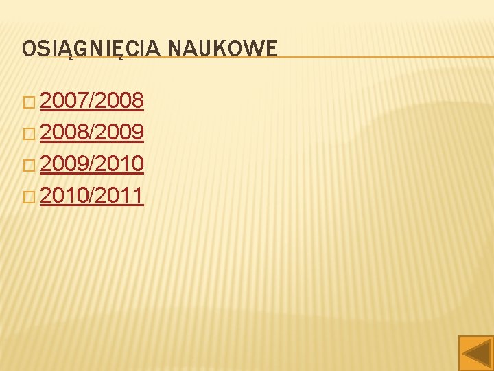 OSIĄGNIĘCIA NAUKOWE � 2007/2008 � 2008/2009 � 2009/2010 � 2010/2011 