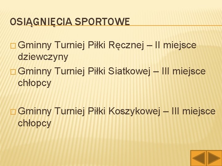 OSIĄGNIĘCIA SPORTOWE � Gminny Turniej Piłki Ręcznej – II miejsce dziewczyny � Gminny Turniej