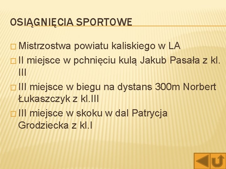 OSIĄGNIĘCIA SPORTOWE � Mistrzostwa powiatu kaliskiego w LA � II miejsce w pchnięciu kulą