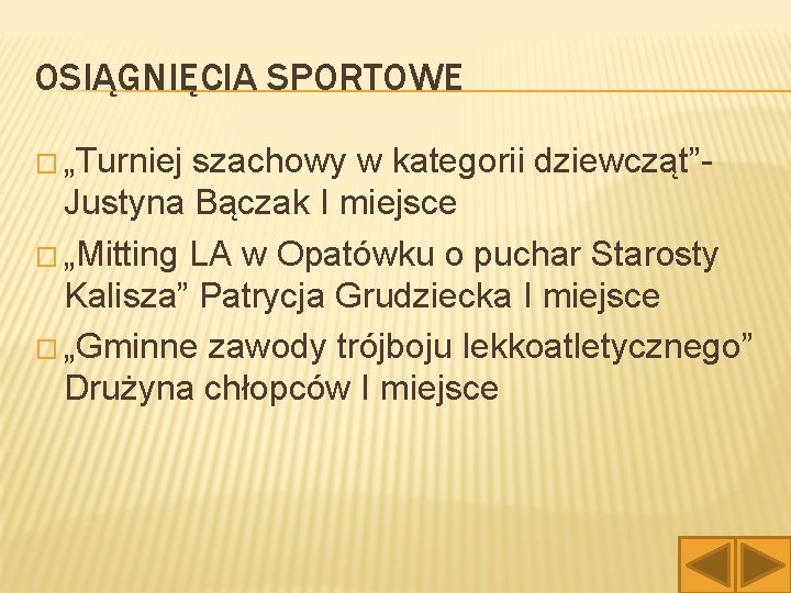 OSIĄGNIĘCIA SPORTOWE � „Turniej szachowy w kategorii dziewcząt”Justyna Bączak I miejsce � „Mitting LA