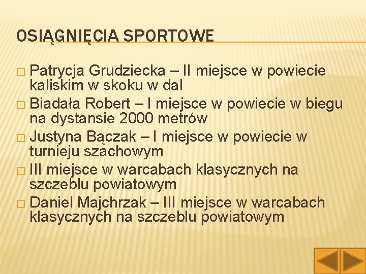 OSIĄGNIĘCIA SPORTOWE � Patrycja Grudziecka – II miejsce w powiecie kaliskim w skoku w